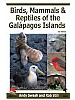A Guide to the Birds, Mammals and Reptiles of the Galapagos Islands